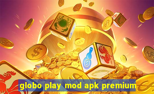 globo play mod apk premium